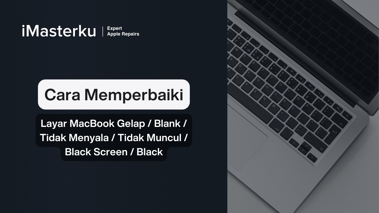 Cara Memperbaiki Layar MacBook Gelap / Blank / Tidak Menyala / Tidak Muncul / Black Screen / Black