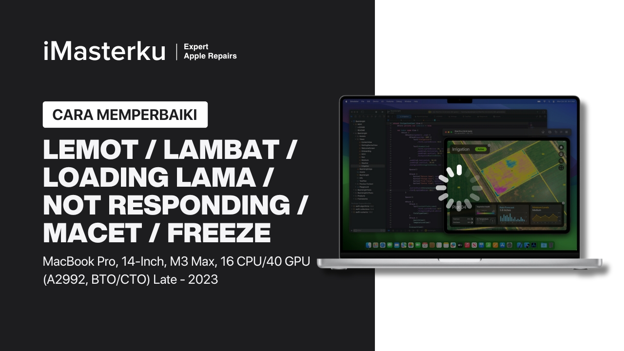 Cara Perbaiki MacBook Pro 14-Inch, M3 Max, 16 CPU:40 GPU, Late 2023 (A2992, BTO:CTO*) Lemot, Lambat, Loading Lama, Not Responding, Macet, Freeze