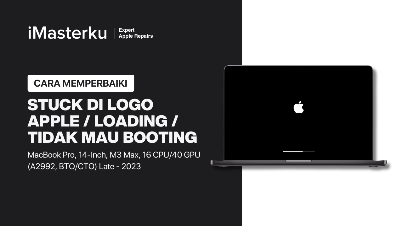 Cara Perbaiki MacBook Pro 14-Inch, M3 Max, 16 CPU:40 GPU, Late 2023 Stuck di Logo Apple (A2992, BTO:CTO*)